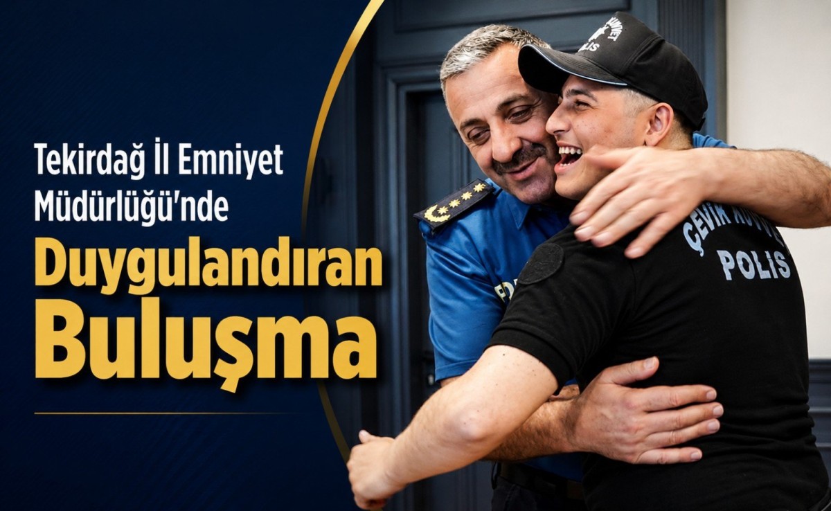 Tekirdağ İl Emniyet Müdürlüğü’nde Duygulandıran Buluşma