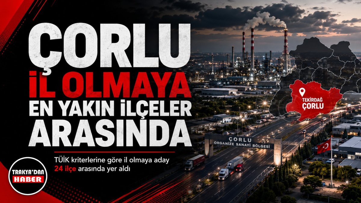 Çorlu, TÜİK Kriterlerine Göre İl Olmaya Aday 24 İlçe Arasında
