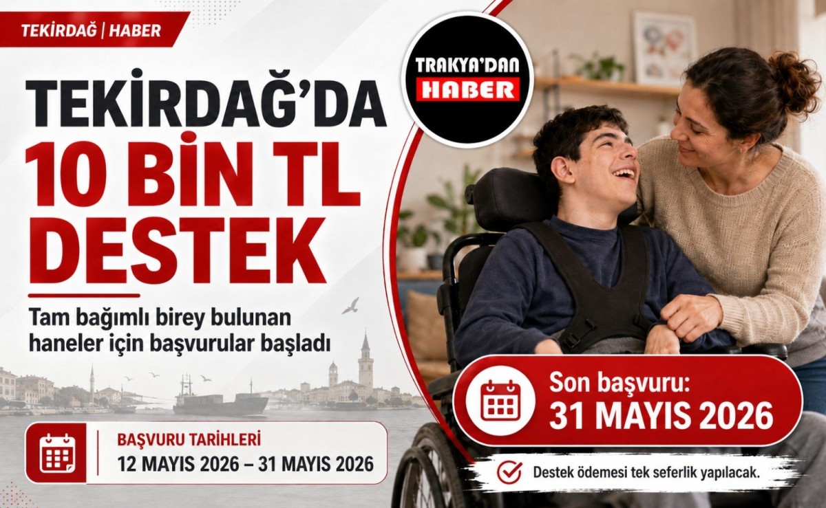 Tekirdağ’da Tam Bağımlı Birey Bulunan Hanelere 10 Bin TL Destek