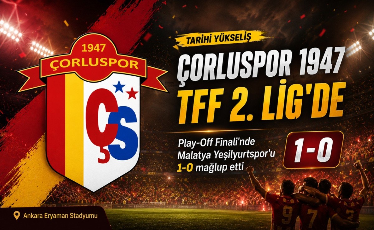 Çorluspor 1947 Tarih Yazdı: TFF 2. Lig’e Yükseldi